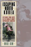 Escaping North Korea Defiance and Hope in the World's Most Repressive Country 2008 9780742556201 Front Cover