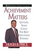 Achievement Matters Getting Your Child the Best Education Possible 2003 9780758201201 Front Cover