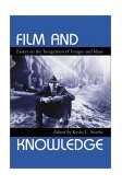 Film and Knowledge Essays on the Integration of Images and Ideas  9780786413201 Front Cover