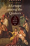 Lenape among the Quakers The Life of Hannah Freeman  9780803275201 Front Cover