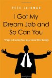 I Got My Dream Job and So Can You 7 Steps to Creating Your Ideal Career after College cover art