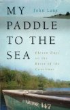 My Paddle to the Sea Eleven Days on the River of the Carolinas cover art