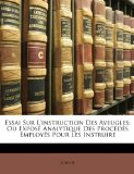 Essai Sur L'Instruction des Aveugles : Ou Exposé Analytique des Procédés Employés Pour les Instruire 2010 9781147622201 Front Cover