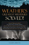 Weather's Greatest Mysteries Solved! 2009 9781591027201 Front Cover