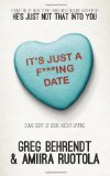 It's Just a F***ing Date Some Sort of Book about Dating 2013 9781626811201 Front Cover