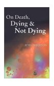 On Death, Dying and Not Dying 2001 9781843100201 Front Cover