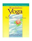 Kundalini Yoga The Flow of Eternal Power: a Simple Guide to the Yoga of Awareness As Taught by Yogi Bhajan, Ph. D. cover art