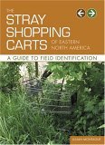 Stray Shopping Carts of Eastern North America A Guide to Field Identification 2006 9780810955202 Front Cover