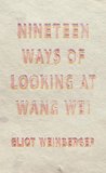 Nineteen Ways of Looking at Wang Wei  9780811226202 Front Cover