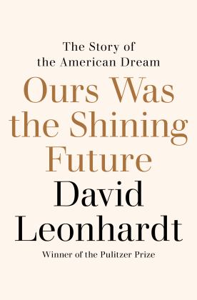 Ours Was the Shining Future The Story of the American Dream  9780812993202 Front Cover
