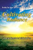 Cultivating Radiance : 5 Essential Elements for Holistic Self Care 2010 9780982915202 Front Cover