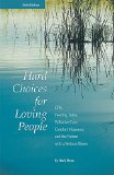 Hard Choices for Loving People CPR, Feeding Tubes, Palliative Care, Comfort Measures, and the Patient with a Serious Illness 6th 9780997261202 Front Cover