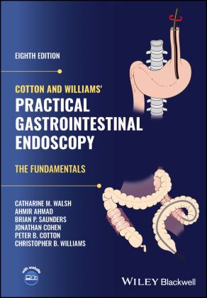 Cotton and Williams' Practical Gastrointestinal Endoscopy The Fundamentals 8th 9781119525202 Front Cover
