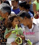 Holidays Around the World: Celebrate Easter With Colored Eggs, Flowers, and Prayer 2007 9781426300202 Front Cover