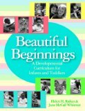 Beautiful Beginnings A Developmental Curriculum for Infants and Toddlers
