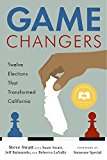 Game Changers: Twelve Elections That Transformed California  9781597143202 Front Cover