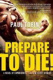 Prepare to Die! 2012 9781597804202 Front Cover