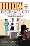Hide! Here Comes the Insurance Guy Understanding Business Insurance and Risk Management 2008 9781605280202 Front Cover