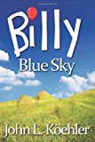 Billy Blue Sky 2013 9781938467202 Front Cover