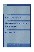 Evolution of a Manufacturing System at Toyota  9780195123203 Front Cover