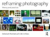 Reframing Photography Theory and Practice