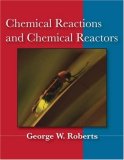 Chemical Reactions and Chemical Reactors 