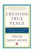 Creating True Peace Ending Violence in Yourself, Your Family, Your Community, and the World cover art