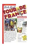 Tour de France Companion A Nuts, Bolts and Spokes Guide to the Greatest Race in the World 2004 9780761135203 Front Cover