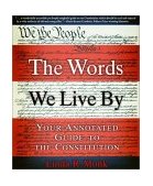 Words We Live By Your Annotated Guide to the Constitution 2004 9780786886203 Front Cover