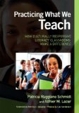 Practicing What We Teach How Culturally Responsive Literacy Classrooms Make a Difference cover art