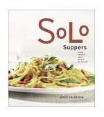 Solo Suppers Simple Delicious Meals to Cook for Yourself 2003 9780811836203 Front Cover