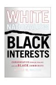 White Nationalism, Black Interests Conservative Public Policy and the Black Community cover art