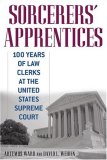 Sorcerers' Apprentices 100 Years of Law Clerks at the United States Supreme Court  9780814794203 Front Cover