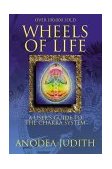 Wheels of Life A User's Guide to the Chakra System cover art