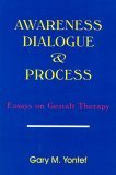 Awareness, Dialogue and Process : Essays on Gestalt Therapy 1st 1993 9780939266203 Front Cover