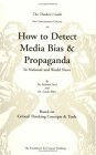 Thinker's Guide for Conscientious Citizens on How to Detect Media Bias and Propaganda in National and World News Based on Critical Thinking Concepts and Tools cover art