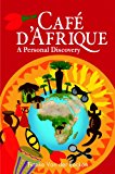Cafï¿½ D'Afrique A Personal Discovery 2012 9780987249203 Front Cover
