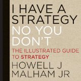 I Have a Strategy (No, You Don't) The Illustrated Guide to Strategy cover art