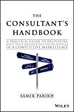 Consultant's Handbook A Practical Guide to Delivering High-Value and Differentiated Services in a Competitive Marketplace  9781119106203 Front Cover