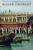 City of Fortune How Venice Ruled the Seas 2012 9781400068203 Front Cover