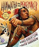 Hiawatha and the Peacemaker  9781419712203 Front Cover