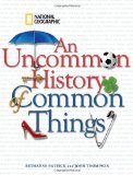 Uncommon History of Common Things 2009 9781426204203 Front Cover
