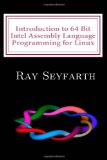 Introduction to 64 Bit Intel Assembly Language Programming for Linux  cover art