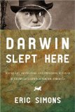 Darwin Slept Here Discovery, Adventure, and Swimming Iguanas in Charles Darwin's South America 2009 9781590202203 Front Cover