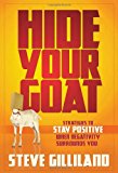 Hide Your Goat Strategies to Stay Positive When Negativity Surrounds You 2013 9781599324203 Front Cover