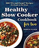 Healthy Slow Cooker Cookbook for Two 100 Fix-And-Forget Recipes for Ready-to-Eat Meals  9781623157203 Front Cover