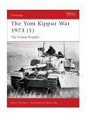 Yom Kippur War 1973 (1) The Golan Heights 2003 9781841762203 Front Cover