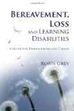 Bereavement, Loss and Learning Disabilities A Guide for Professionals and Carers 2010 9781849050203 Front Cover