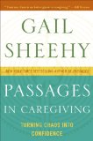 Passages in Caregiving Turning Chaos into Confidence 2010 9780061661204 Front Cover