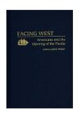 Facing West Americans and the Opening of the Pacific 1994 9780275949204 Front Cover